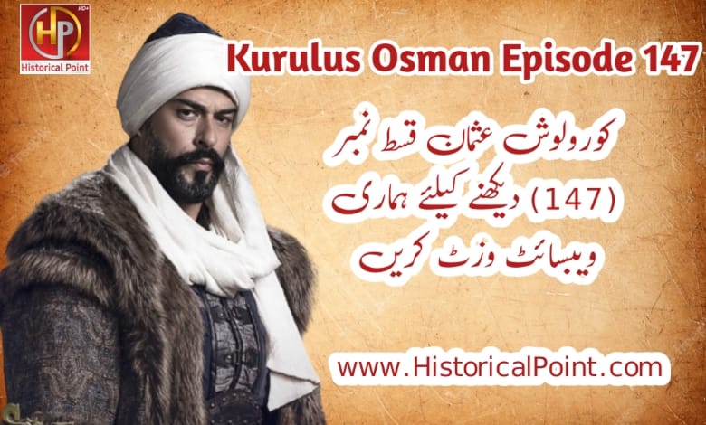 Kurulus Osman Episode 147 in urdu